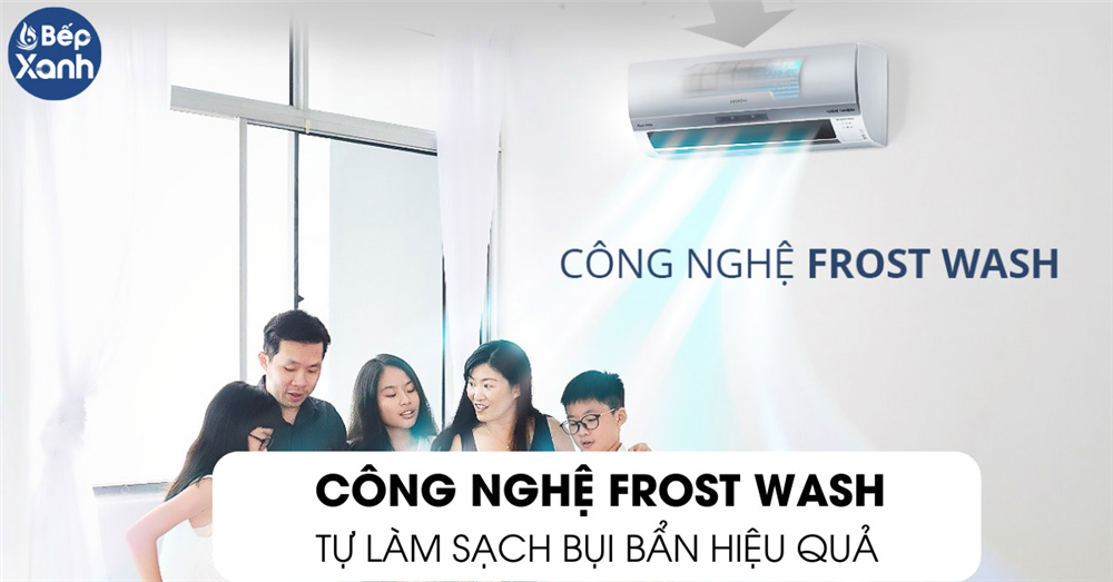 Máy lạnh Hitachi công nghệ tự làm sạch Frost Wash